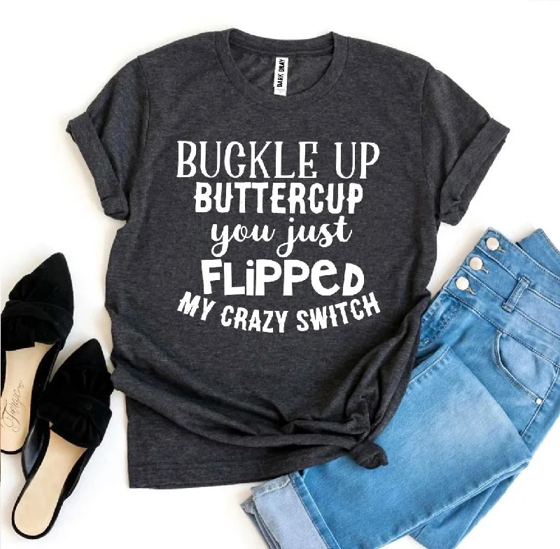 Buckle Up Buttercup T-shirt Layered Multi-layer Single Layer